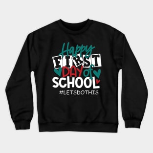 Happy First Day Let's Do This 1st Day of School Teacher Kids Crewneck Sweatshirt